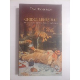 GHIDUL  LENESULUI  (mic tratat pentru lenesi rafinati)  -  TOM  HODGKINSON